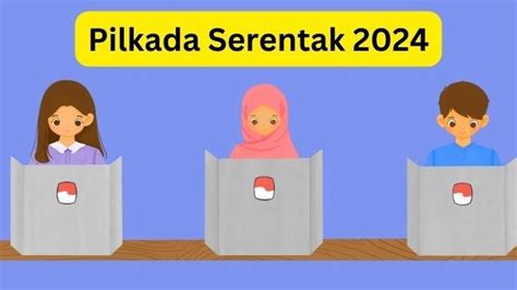 Inilah Jadwal Dan Tahapan Pilkada Serentak 2024 Lengkap Provinsi Yang