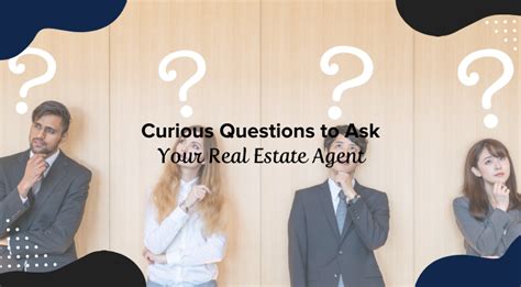 Curious Questions To Ask Your Real Estate Agent