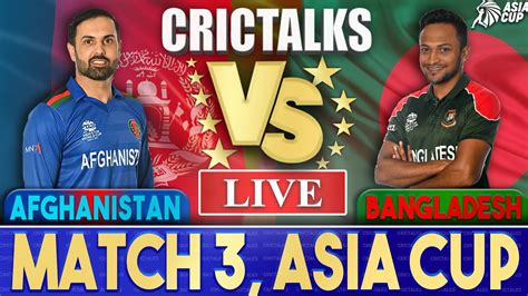 Live Afg Vs Ban T20i Asia Cup 2022 Live Scores Afghanistan Vs