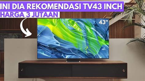 INI DIA REKOMENDASI SMART TV 43 INCH DI HARGA 3 JUTAAN LG 43LM5750