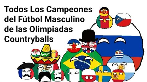 Todos Los Campeones Del Fútbol En Olimpiadas Countryballs Youtube