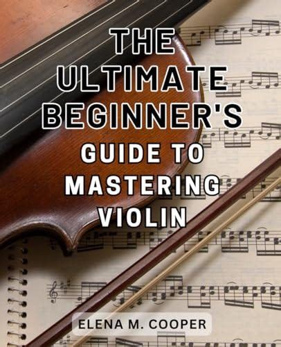 Readdownload The Ultimate Beginners Guide To Mastering Violin Discover The Secrets To Playing