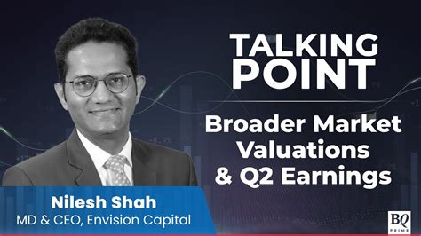 Talking Point Envision Capital S Nilesh Shah On Markets Q Earnings