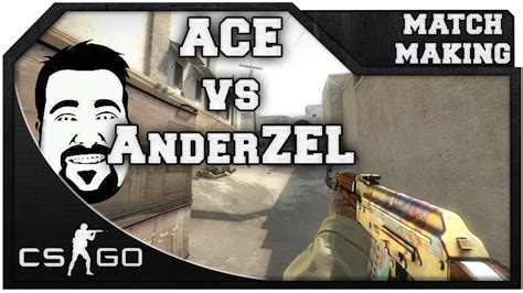 CS GO Matchmaking ACE Vs AnderZEL YouTube