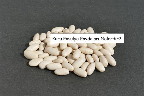 Kuru Fasulye Faydaları Nelerdir Gelecekten Net