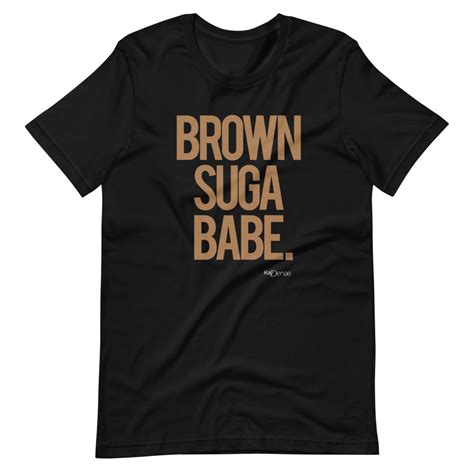 Brown Suga Babe Short Sleeve Unisex T Shirt Kay Denae