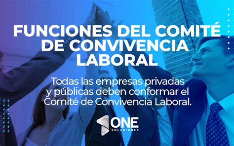 Funciones Del Comité De Convivencia Laboral En Las Empresas