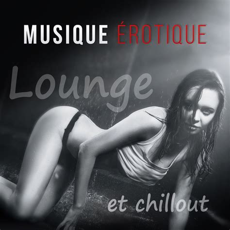 Musique Rotique Lounge Et Chillout Sexe Tantrique Musique