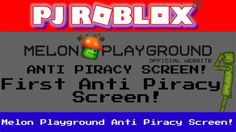 First Anti Piracy Screen Melon Playground Anti Piracy Screen Pj