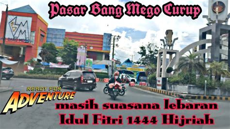 Part Suasana Hari Ke Idul Fitri Hijriah Di Kota Curup Pasar