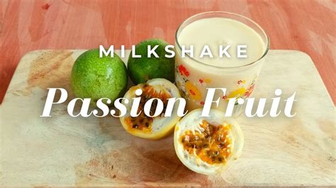 Passion Fruit Milkshake Youtube