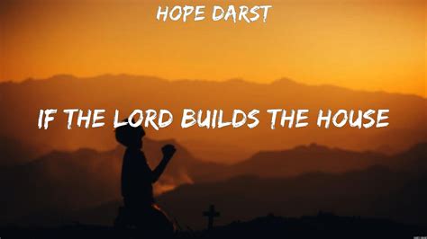 Hope Darst If The Lord Builds The House Lyrics Andrew Ripp Micah