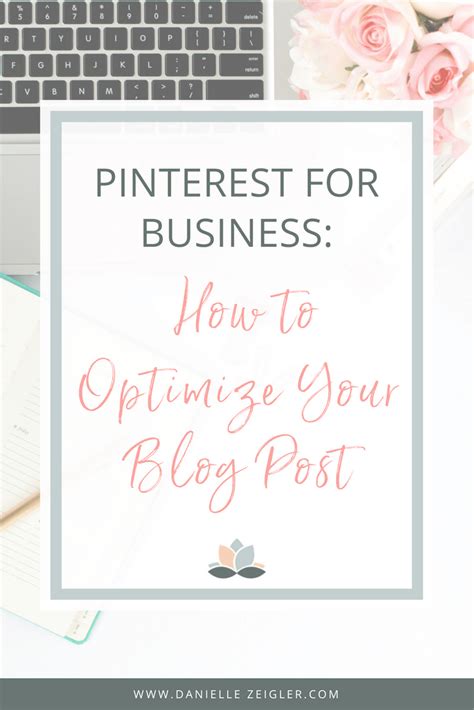 How To Optimize Your Blog Posts For Pinterest — Danielle Zeigler