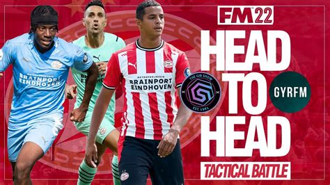 Head To Head FM22 Tactic Test V GYRFM PSV Eindhoven Football