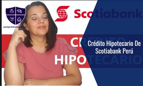 Crédito Hipotecario De Scotiabank Perú