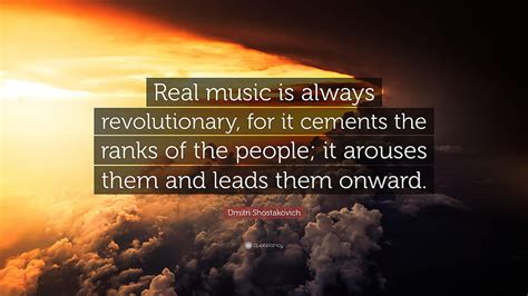 Dmitri Shostakovich Quote Real Music Is Always Revolutionary For Hd