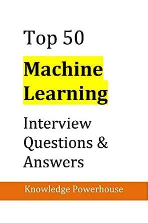 Top 50 Machine Learning Interview Questions Answers English Edition