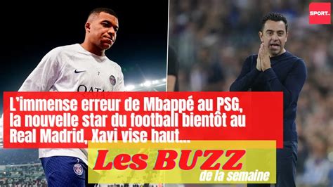 Les Buzz De La Semaine Avec Limmense Erreur De Mbappé Au Psg La Nouvelle Star Du Football