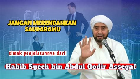 Jangan Merendahkan Orang Lain L Habib Syech Bin Abdul Qodir As Segaf L