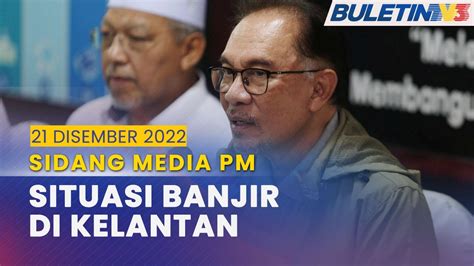 Penuh Sidang Media Perdana Menteri Berkenaan Situasi Banjir Di