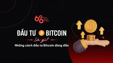 Bitcoin Là Gì Phương Pháp đầu Tư Bitcoin Hiệu Quả