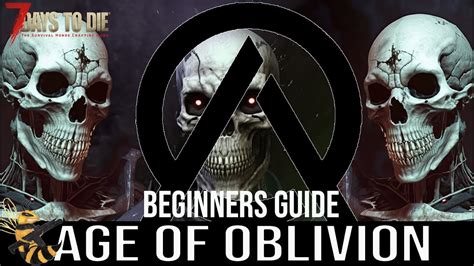 Beginners Guide Age Of Oblivion 7 Days To Die Mod Youtube