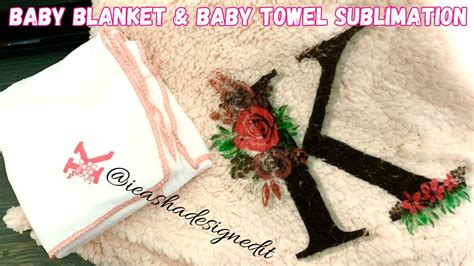 How To SUBLIMATE On A Baby Blanket And A Dollar Tree Baby Towel YouTube