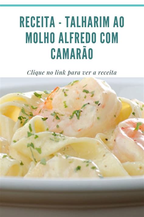 Talharim Ao Molho Alfredo Com CamarÃo Receitas Receitas Italianas