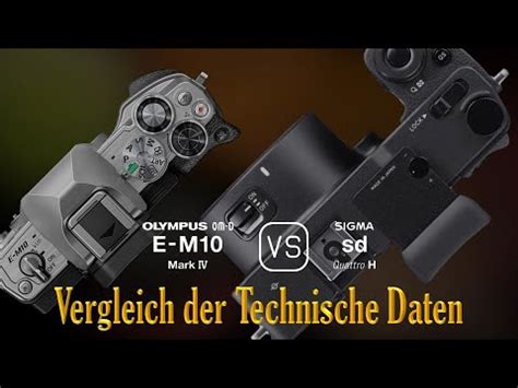 Olympus Om D E M Mark Iv Vs Sigma Sd Quattro H Ein Vergleich Der