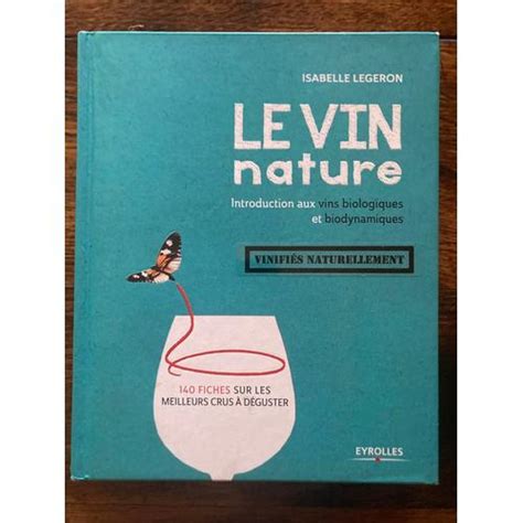 Le Vin Nature Introduction Aux Vins Biologiques Et Biodynamiques