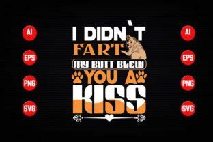 I Didn T Fart My Butt Blew You A Kiss Graphic By Designer Mohesenur 64