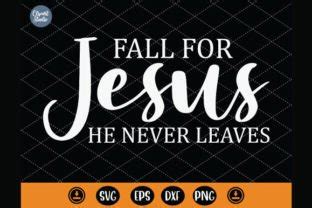 Fall For Jesus He Never Leaves Svg Graphic By Zahed Creative Fabrica