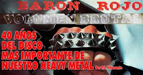 Barón Rojo 40 años de Volumen brutal el disco más importante de