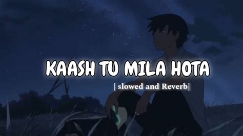 Kaash Tu Mila Hota Lofi Slowed Reverb Jubin Nautiyal Full Lofi