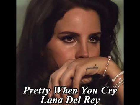 Pretty When You Cry Lana Del Rey Sped Up Youtube