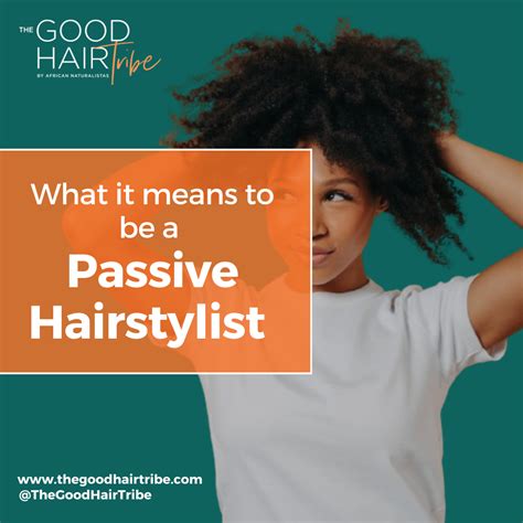 What It Means To Be A Passive Hairstylist The Good Hair Tribe