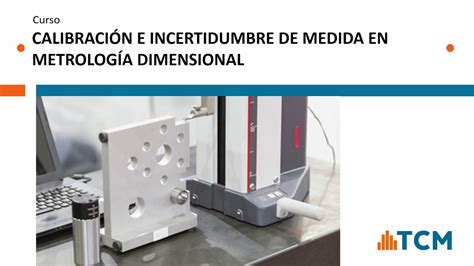 Curso Calibraci N E Incertidumbre De Medida En Metrolog A Dimensional