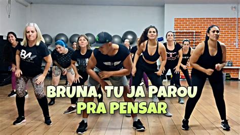 BRUNA TU JA PAROU PRA PENSAR COREOGRAFIA BROWN ANDRADE YouTube