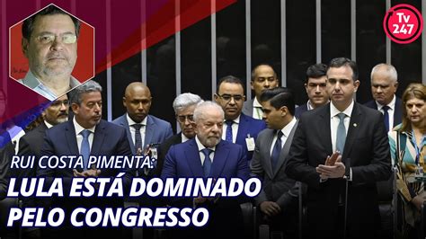 Rui Costa Pimenta Lula Est Dominado Pelo Congresso Youtube