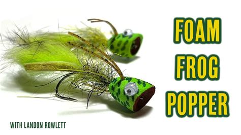 Foam Frog Popper BASS FLY TYING TUTORIAL With Landon Rowlett