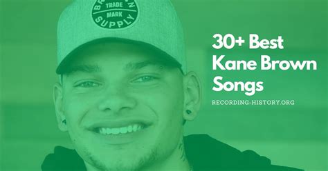 30 Best Kane Brown Songs And Lyrics Of All Time 2025