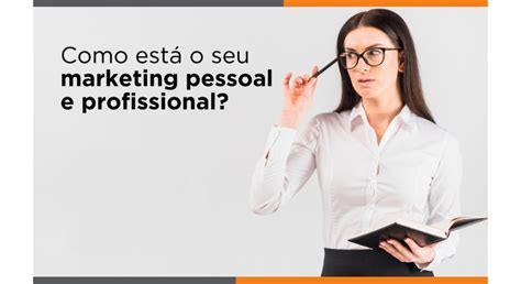 O Que Marketing Pessoal Dicas Maquiagem