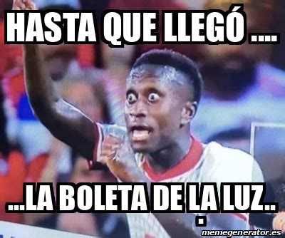 Meme Personalizado Hasta que llegó la boleta de la luz