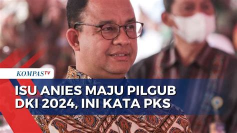 Respons Pks Soal Anies Diisukan Maju Pilgub Dki Jakarta Hargai