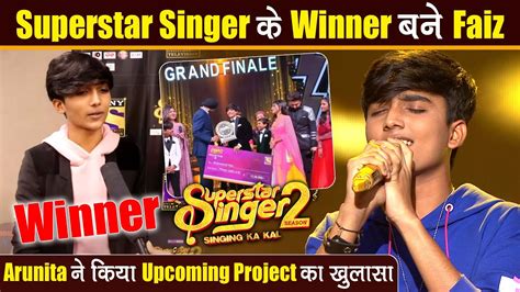 Superstar Singer Season Winner Mohammad Faiz Arunita Kanjilal On