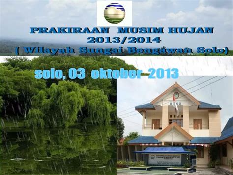 PPT PRAKIRAAN MUSIM HUJAN 2013 2014 Wilayah Sungai Bengawan Solo