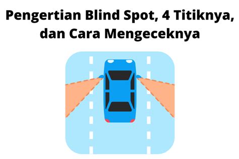 Pengertian Blind Spot 4 Titiknya Dan Cara Mengeceknya