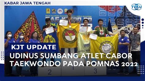 Udinus Sumbang Atlet Cabor Taekwondo Pada Pomnas 2022 YouTube