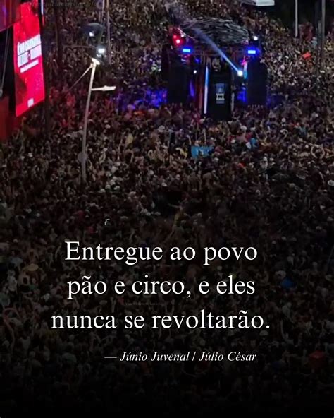 Entregue Ao Povo Pao E Circo