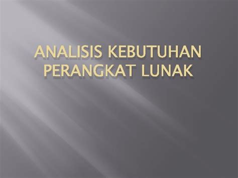 Analisis Kebutuhan Perangkat Lunak Apa Itu Kebutuhan Requirement